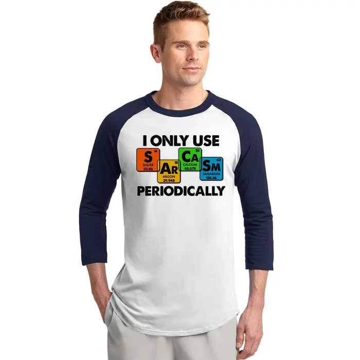 I Only Use Sarcasm Periodically Funny Science Baseball Sleeve Shirt