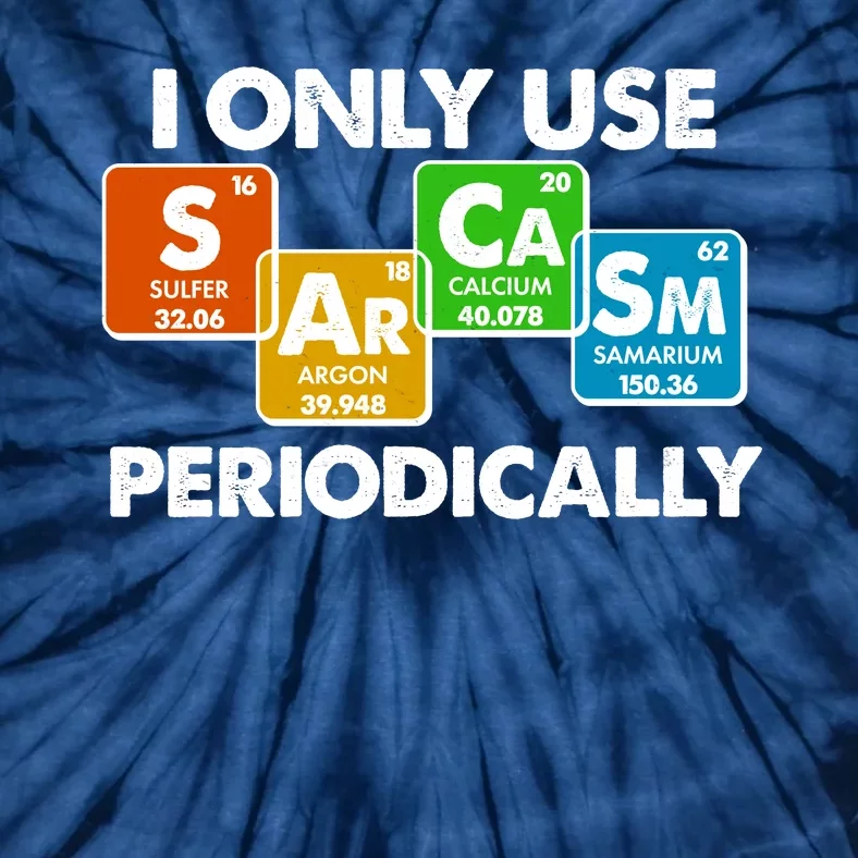 I Only Use Sarcasm Periodically Funny Science Tie-Dye T-Shirt