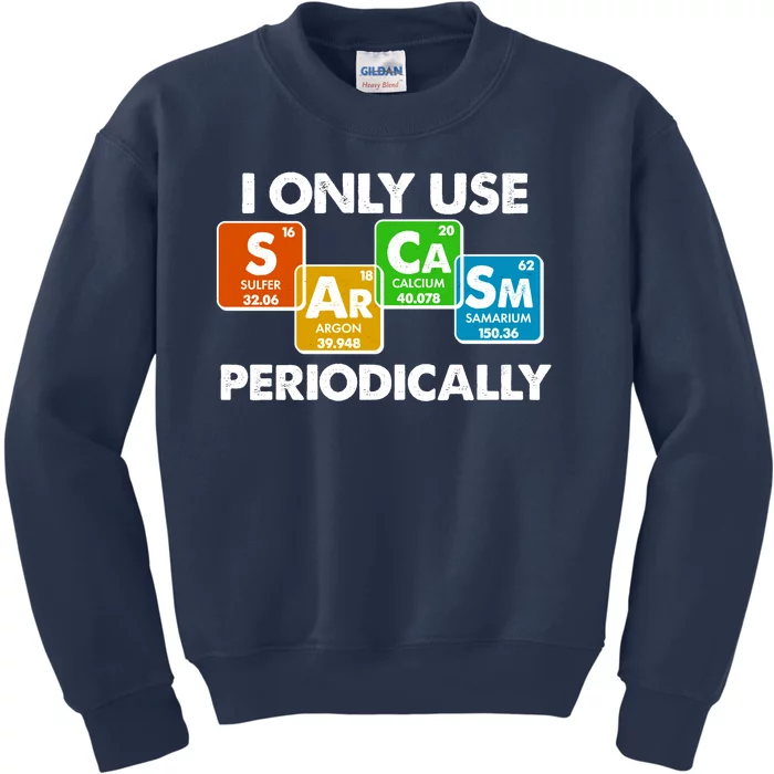 I Only Use Sarcasm Periodically Funny Science Kids Sweatshirt