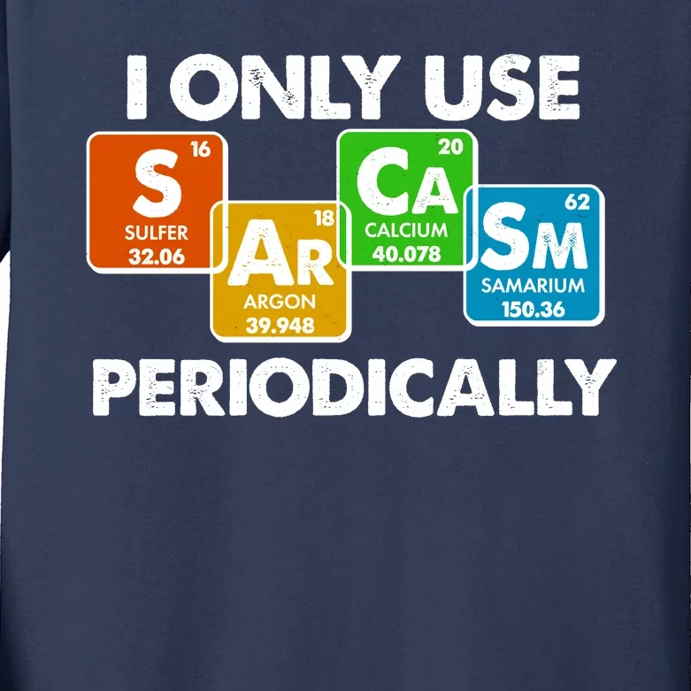 I Only Use Sarcasm Periodically Funny Science Kids Long Sleeve Shirt