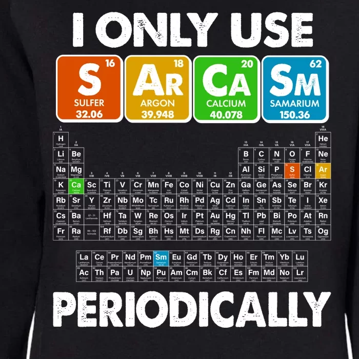 I Only Use SArCaSm Periodically Periodic Chart Womens California Wash Sweatshirt