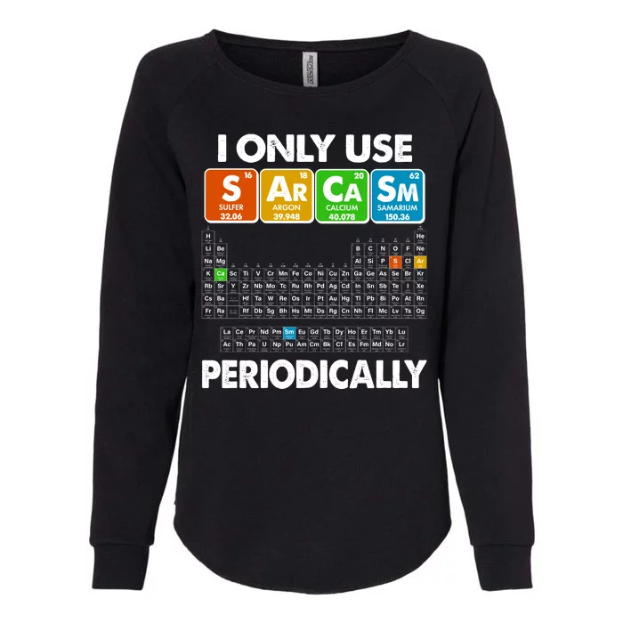 I Only Use SArCaSm Periodically Periodic Chart Womens California Wash Sweatshirt