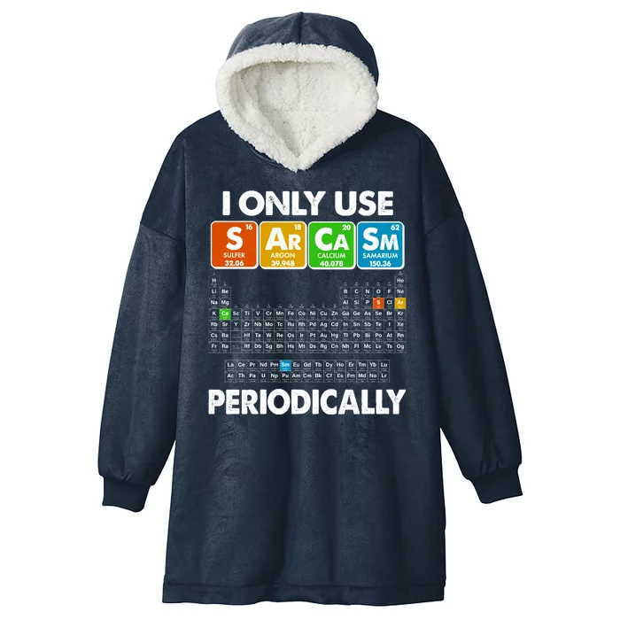 I Only Use SArCaSm Periodically Periodic Chart Hooded Wearable Blanket