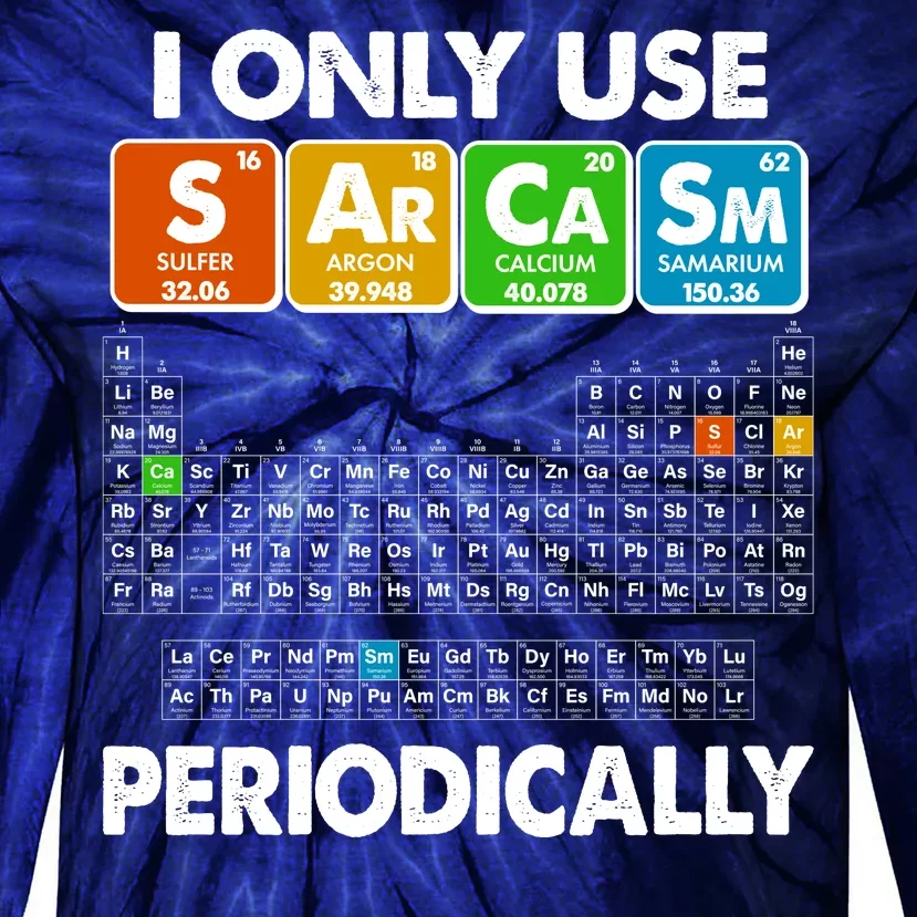 I Only Use SArCaSm Periodically Periodic Chart Tie-Dye Long Sleeve Shirt