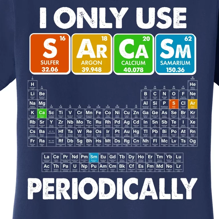 I Only Use SArCaSm Periodically Periodic Chart Women's T-Shirt