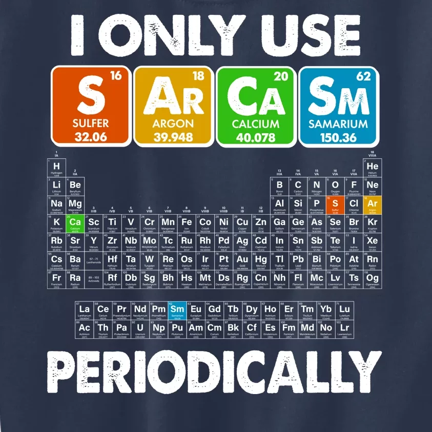 I Only Use SArCaSm Periodically Periodic Chart Kids Sweatshirt