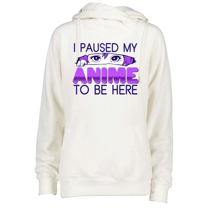 I Pause My Anime To Be Here Anime Fan Womens Funnel Neck Pullover Hood