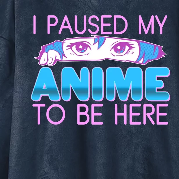 I Pause My Anime To Be Here Anime Fan Hooded Wearable Blanket