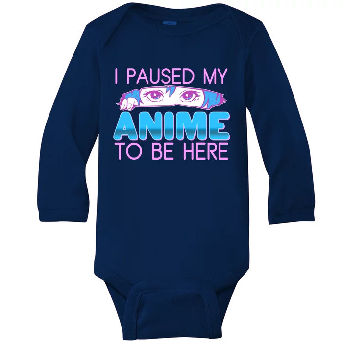 I Pause My Anime To Be Here Anime Fan Baby Long Sleeve Bodysuit