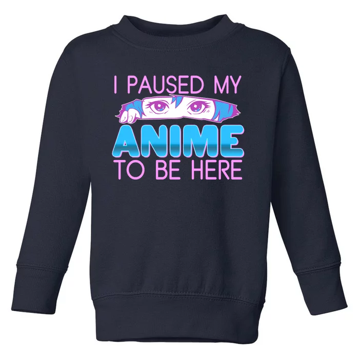 I Pause My Anime To Be Here Anime Fan Toddler Sweatshirt