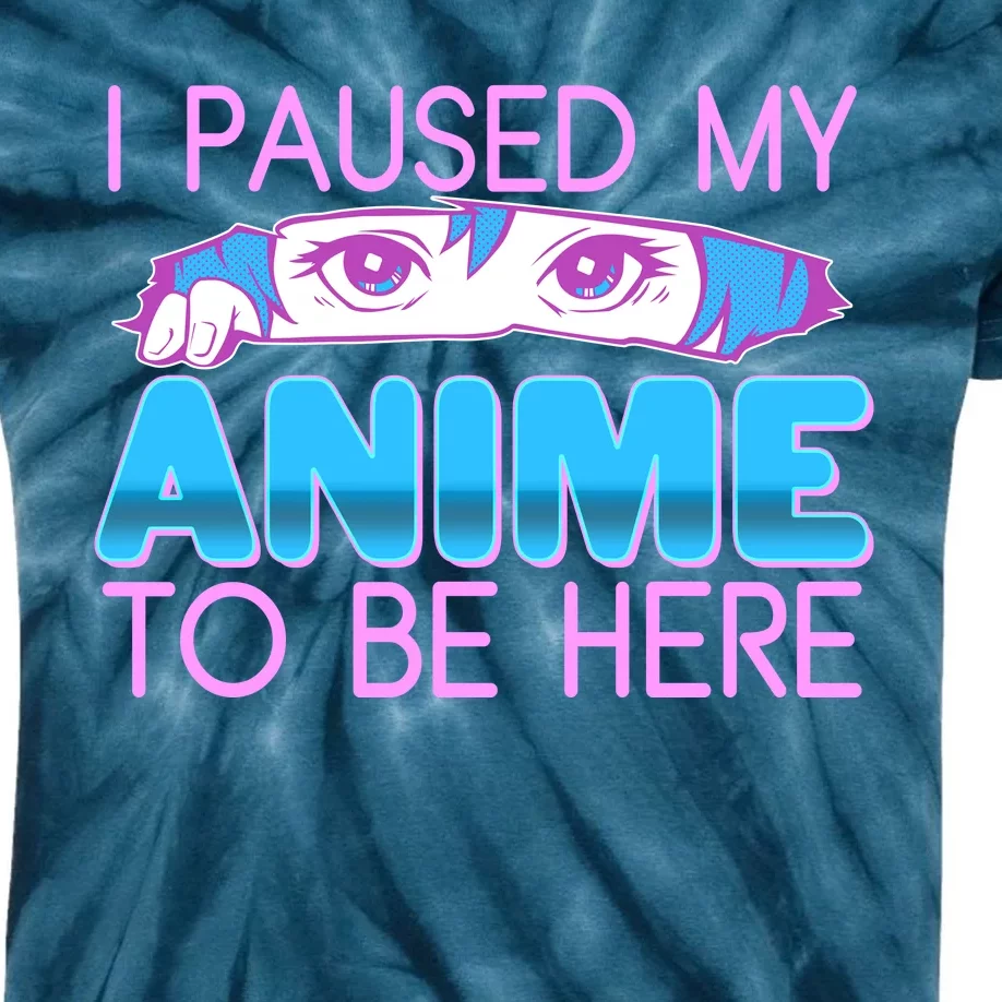 I Pause My Anime To Be Here Anime Fan Kids Tie-Dye T-Shirt