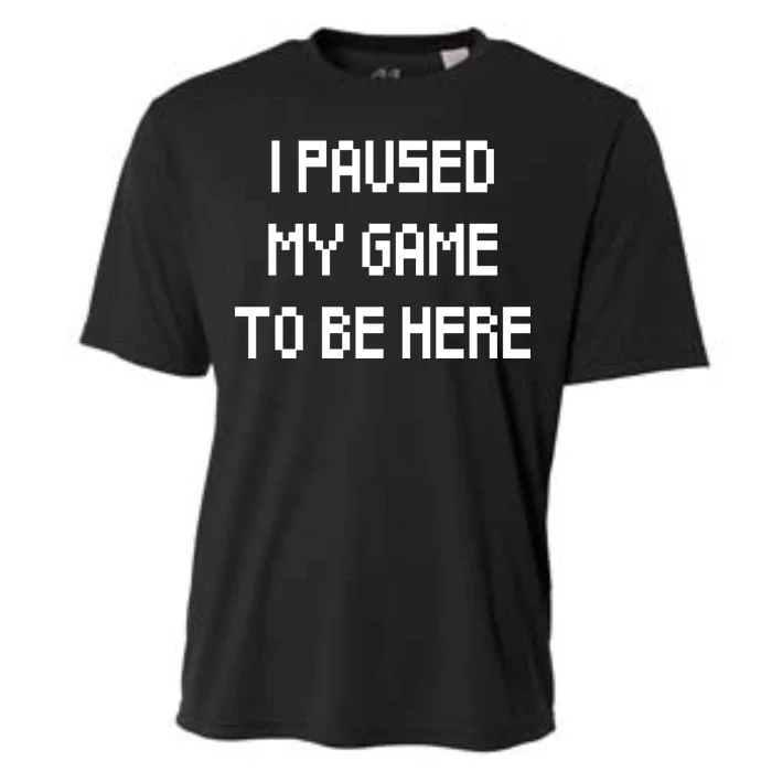 I Paused My Game To Be Here Cooling Performance Crew T-Shirt