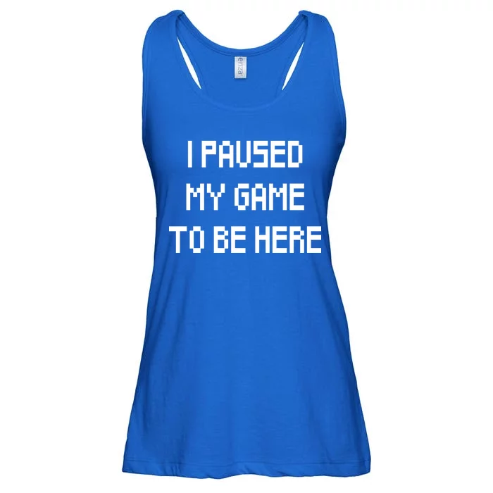 I Paused My Game To Be Here Ladies Essential Flowy Tank