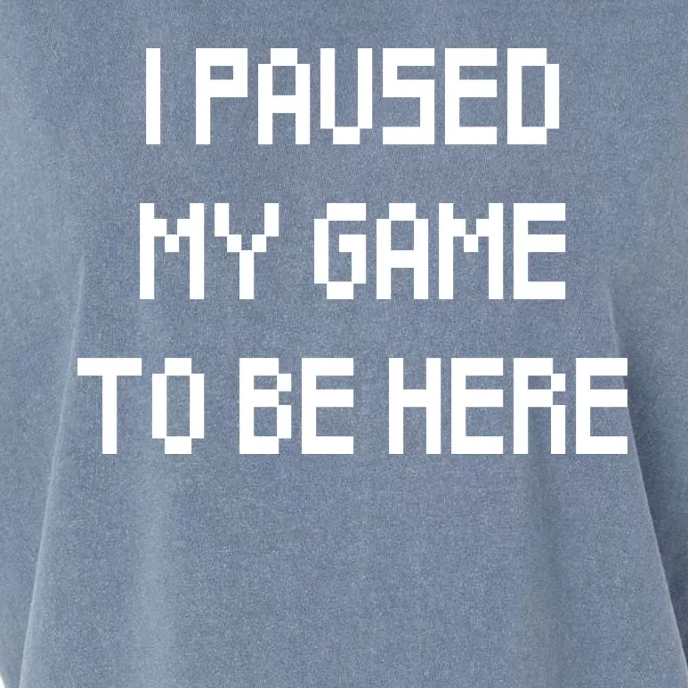 I Paused My Game To Be Here Garment-Dyed Women's Muscle Tee