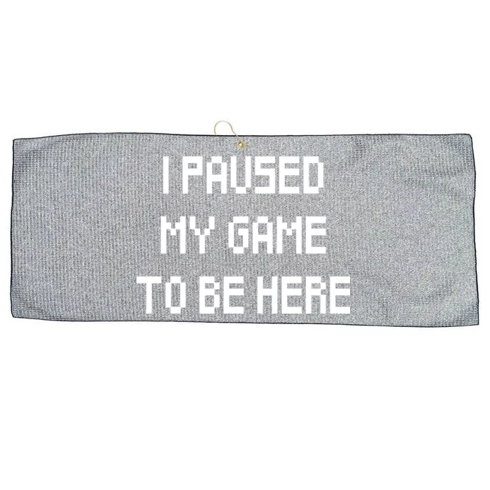 I Paused My Game To Be Here Large Microfiber Waffle Golf Towel