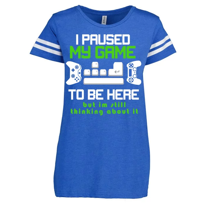 I Paused My Game To Be Here But I'm Still Thinking About It Enza Ladies Jersey Football T-Shirt