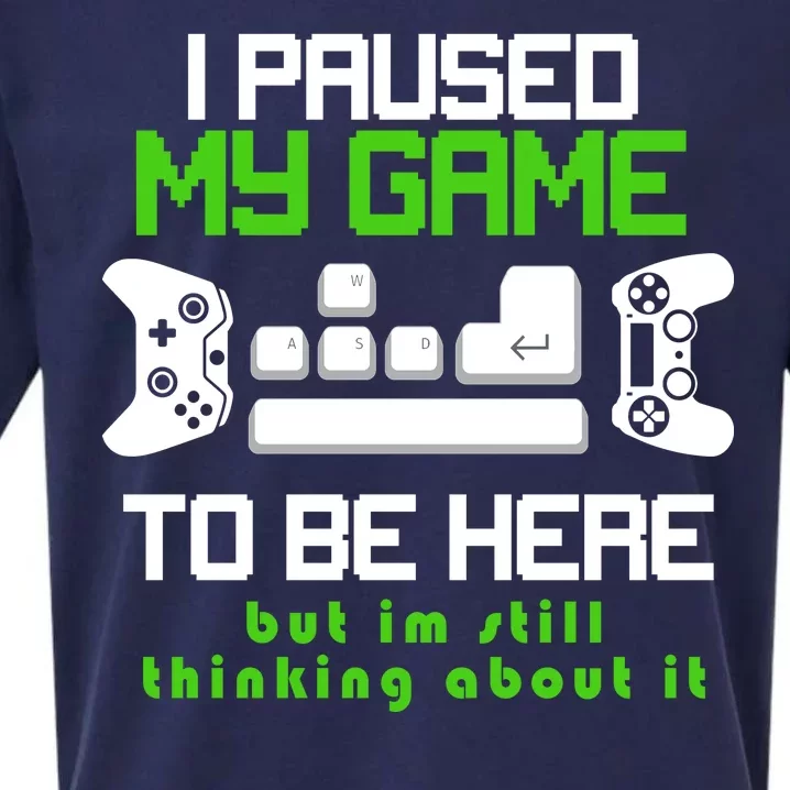 I Paused My Game To Be Here But I'm Still Thinking About It Sueded Cloud Jersey T-Shirt