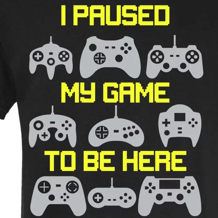 I Paused My Game To Be Here Funny Gamer Garment-Dyed Heavyweight T-Shirt