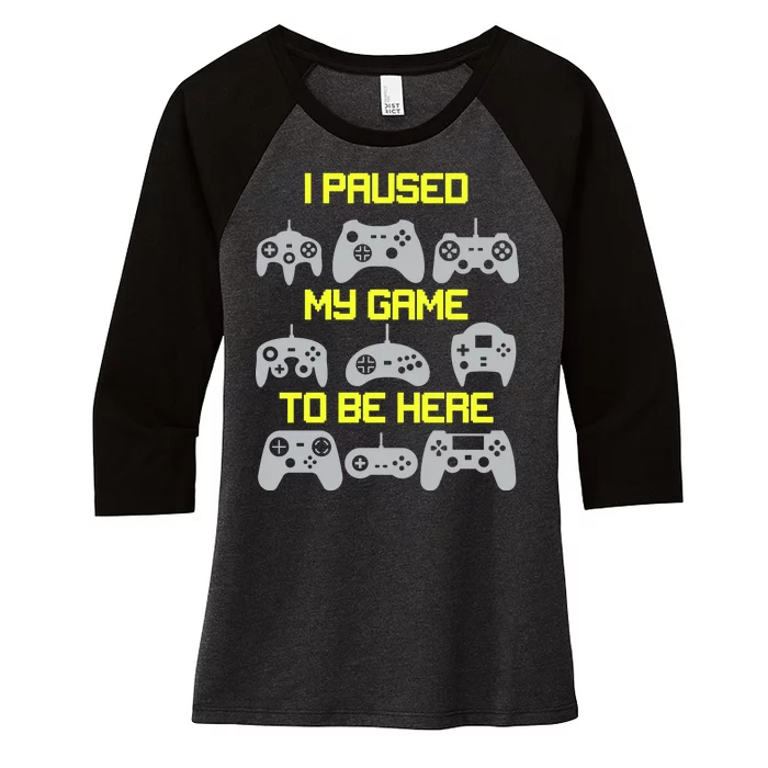 I Paused My Game To Be Here Funny Gamer Women's Tri-Blend 3/4-Sleeve Raglan Shirt