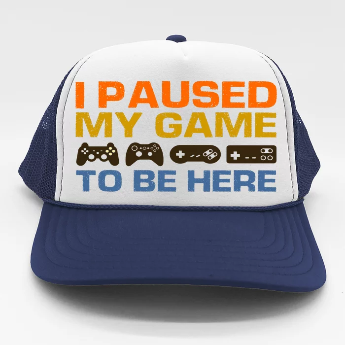 I Paused My Game To Be Here Retro Controllers Trucker Hat