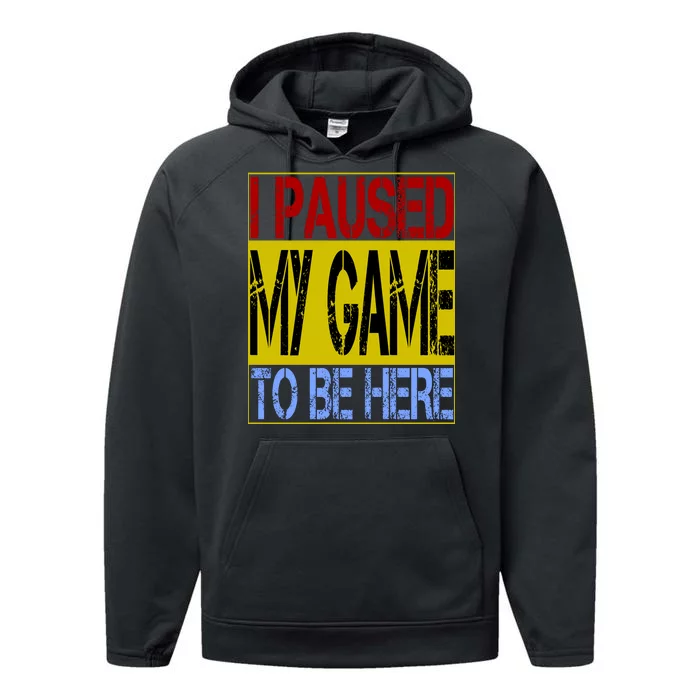 I Paused My Game To Be Here Sign Performance Fleece Hoodie