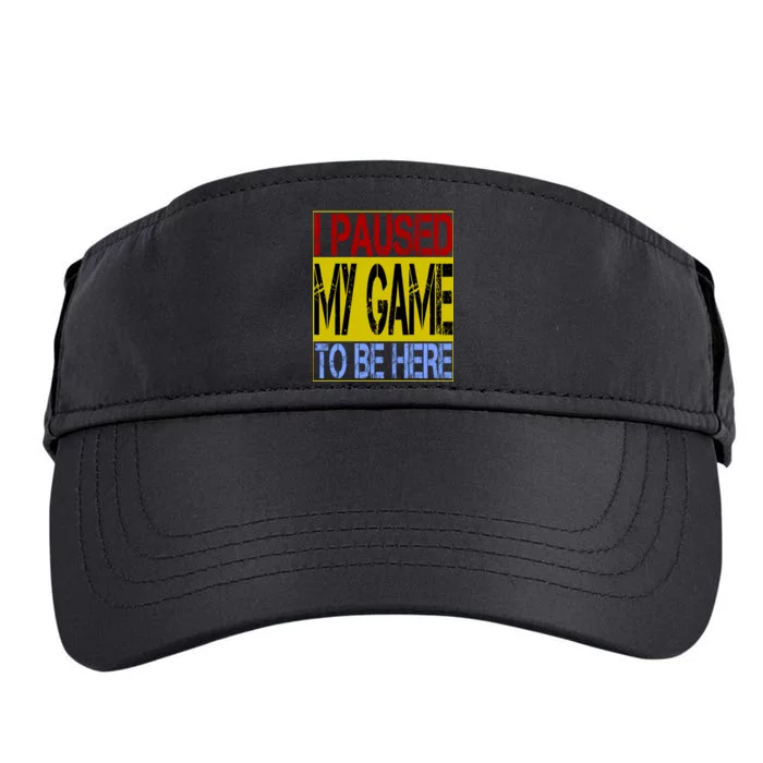 I Paused My Game To Be Here Sign Adult Drive Performance Visor