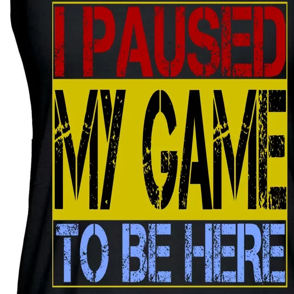 I Paused My Game To Be Here Sign Ladies Essential Flowy Tank