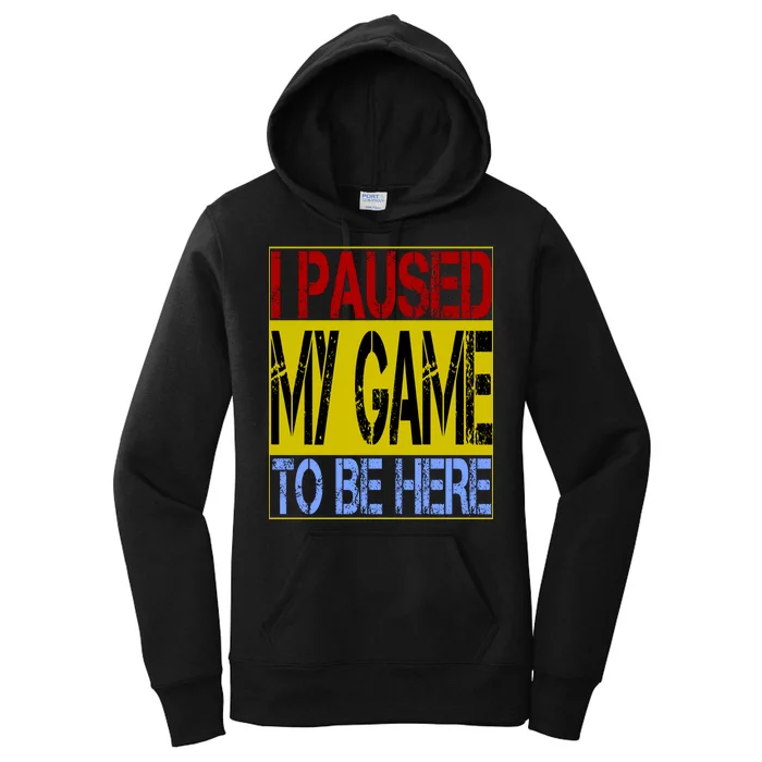 I Paused My Game To Be Here Sign Women's Pullover Hoodie