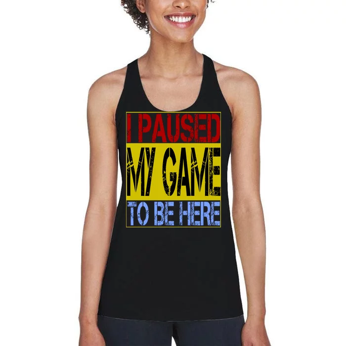 I Paused My Game To Be Here Sign Women's Racerback Tank