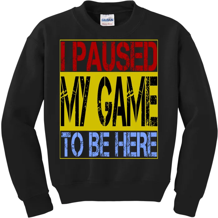 I Paused My Game To Be Here Sign Kids Sweatshirt