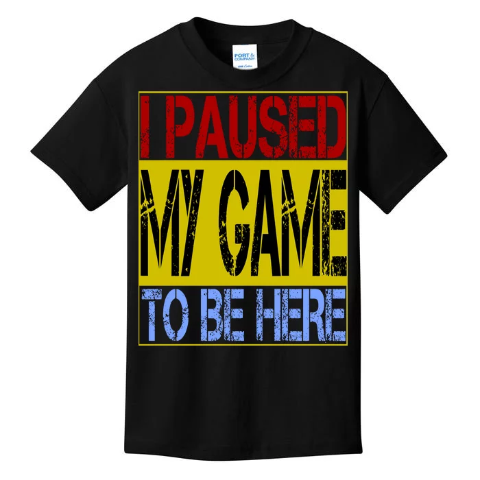 I Paused My Game To Be Here Sign Kids T-Shirt