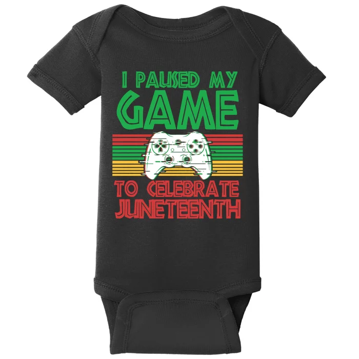 I Paused My Game To Celebrate Juneteenth Baby Bodysuit