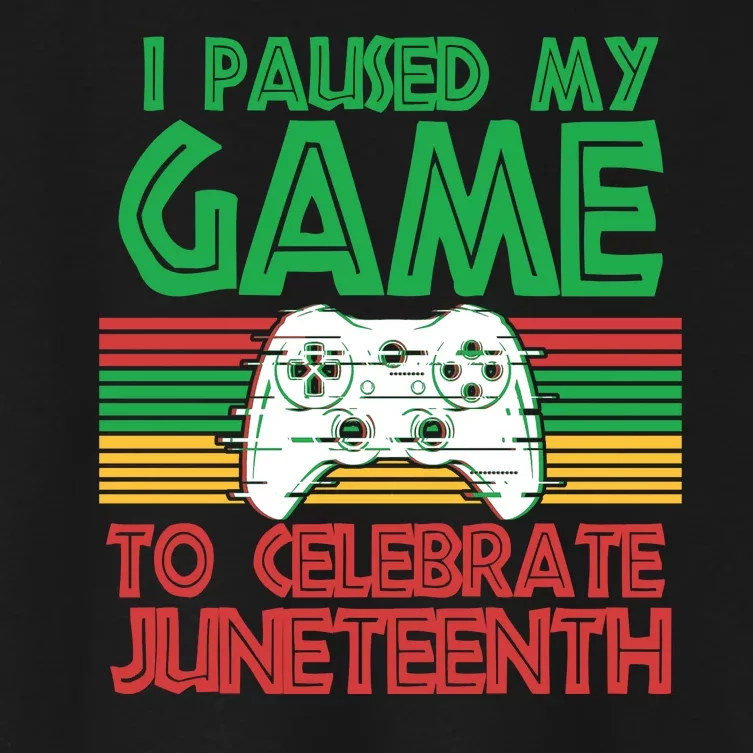 I Paused My Game To Celebrate Juneteenth Women's Crop Top Tee