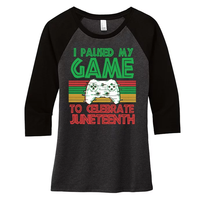 I Paused My Game To Celebrate Juneteenth Women's Tri-Blend 3/4-Sleeve Raglan Shirt