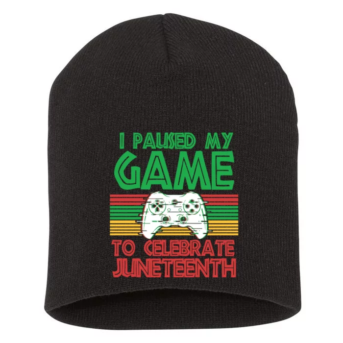 I Paused My Game To Celebrate Juneteenth Short Acrylic Beanie