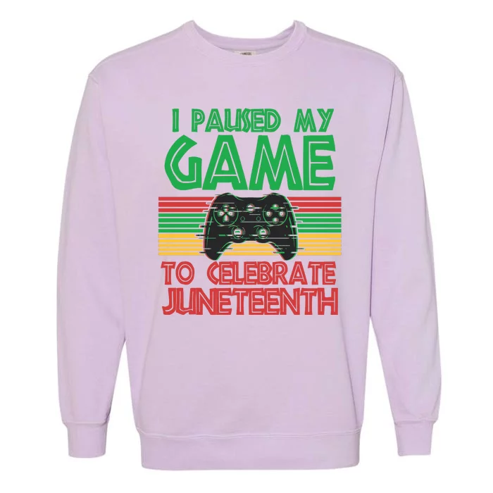 I Paused My Game To Celebrate Juneteenth Garment-Dyed Sweatshirt