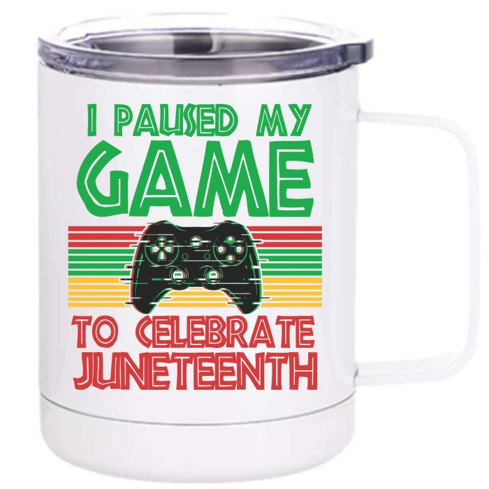 I Paused My Game To Celebrate Juneteenth Front & Back 12oz Stainless Steel Tumbler Cup