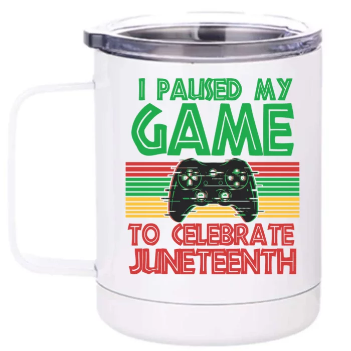 I Paused My Game To Celebrate Juneteenth Front & Back 12oz Stainless Steel Tumbler Cup