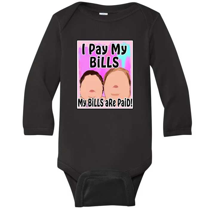 I Pay My Bills My Bills Are Paid Funny Meme Baby Long Sleeve Bodysuit