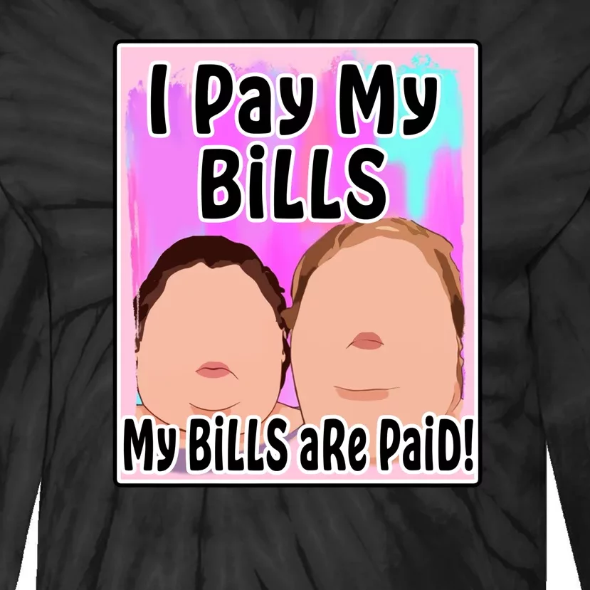 I Pay My Bills My Bills Are Paid Funny Meme Tie-Dye Long Sleeve Shirt