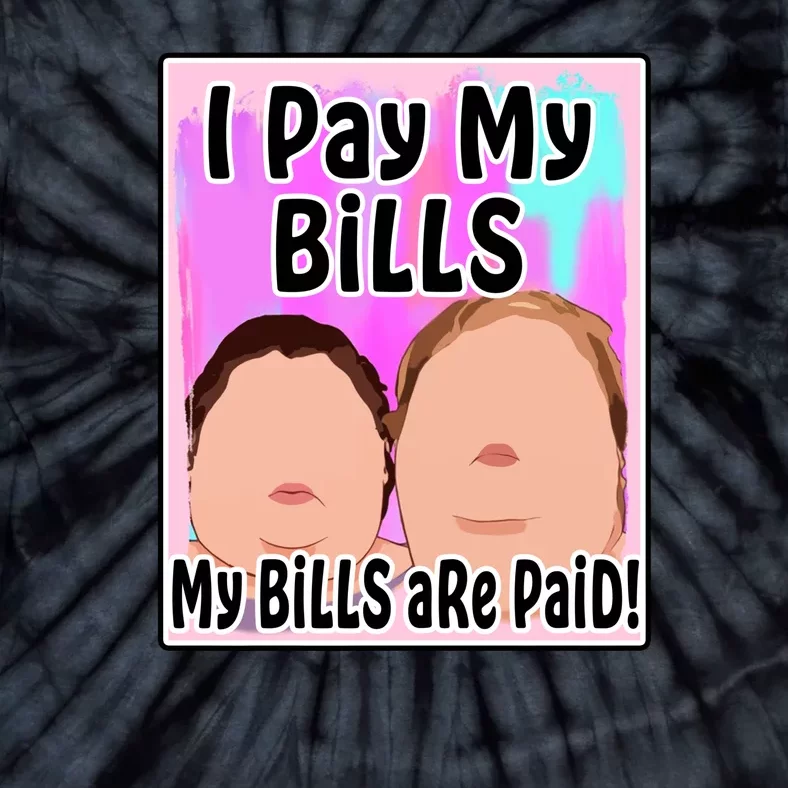 I Pay My Bills My Bills Are Paid Funny Meme Tie-Dye T-Shirt