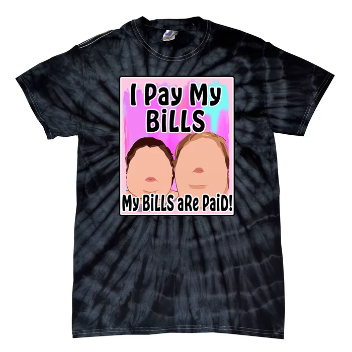 I Pay My Bills My Bills Are Paid Funny Meme Tie-Dye T-Shirt