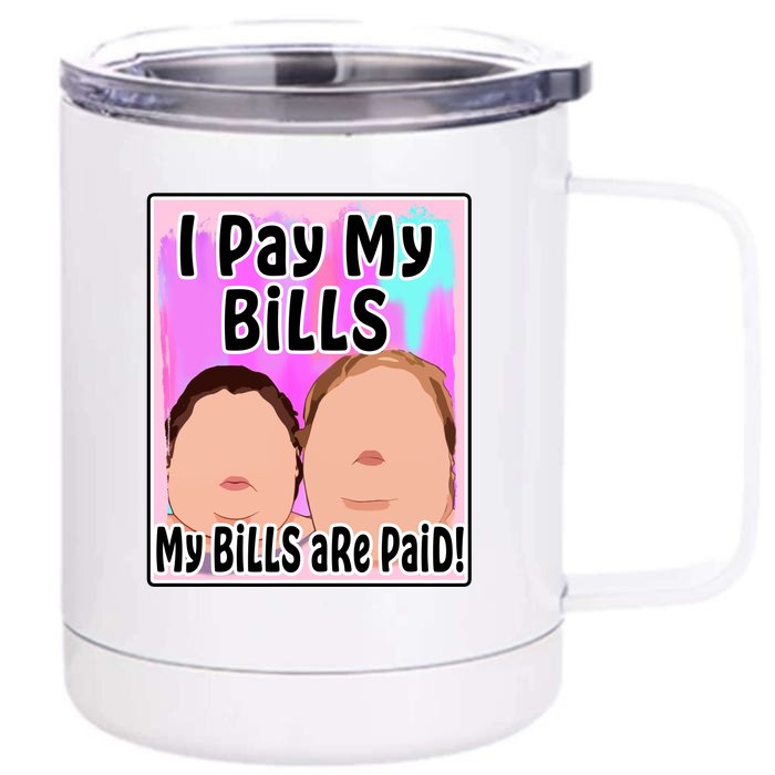 I Pay My Bills My Bills Are Paid Funny Meme Front & Back 12oz Stainless Steel Tumbler Cup