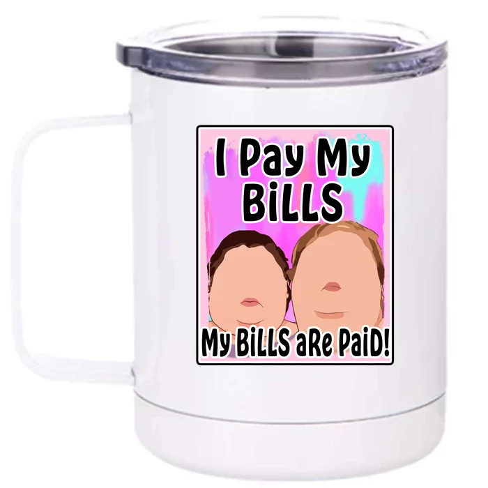 I Pay My Bills My Bills Are Paid Funny Meme Front & Back 12oz Stainless Steel Tumbler Cup