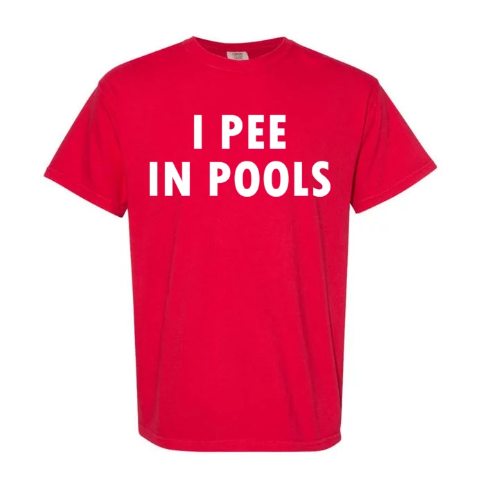 I Pee In Pools Garment-Dyed Heavyweight T-Shirt