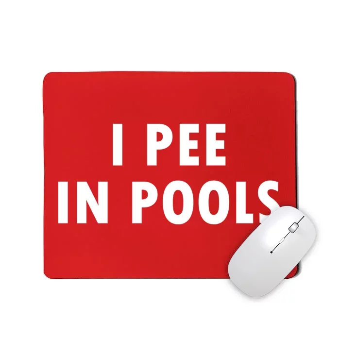 I Pee In Pools Mousepad