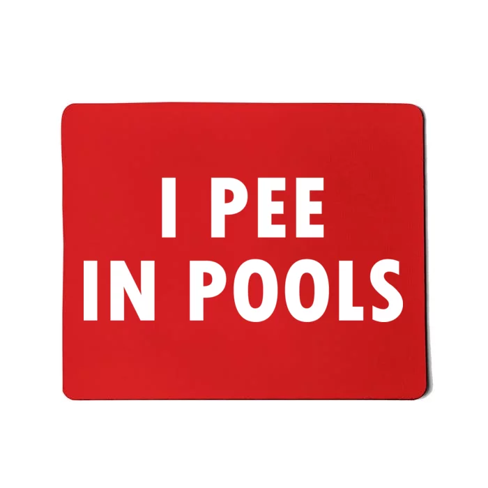 I Pee In Pools Mousepad