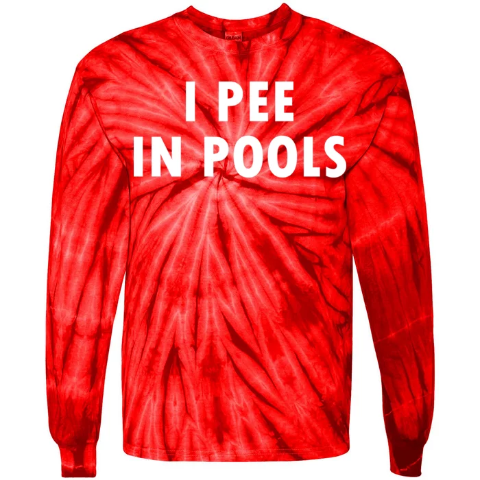 I Pee In Pools Tie-Dye Long Sleeve Shirt