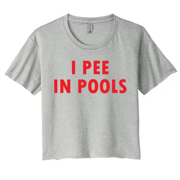 I Pee In Pools Women's Crop Top Tee