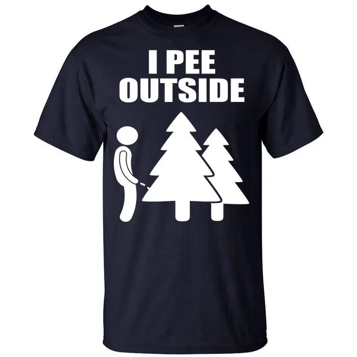 I Pee Outside Tall T-Shirt